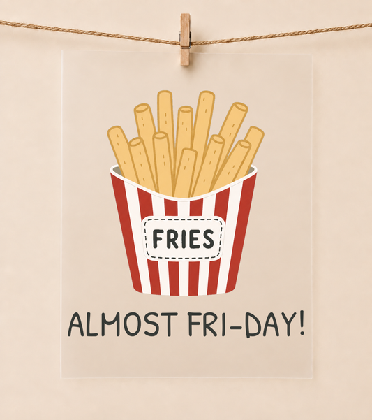 Almost Fri-Day!